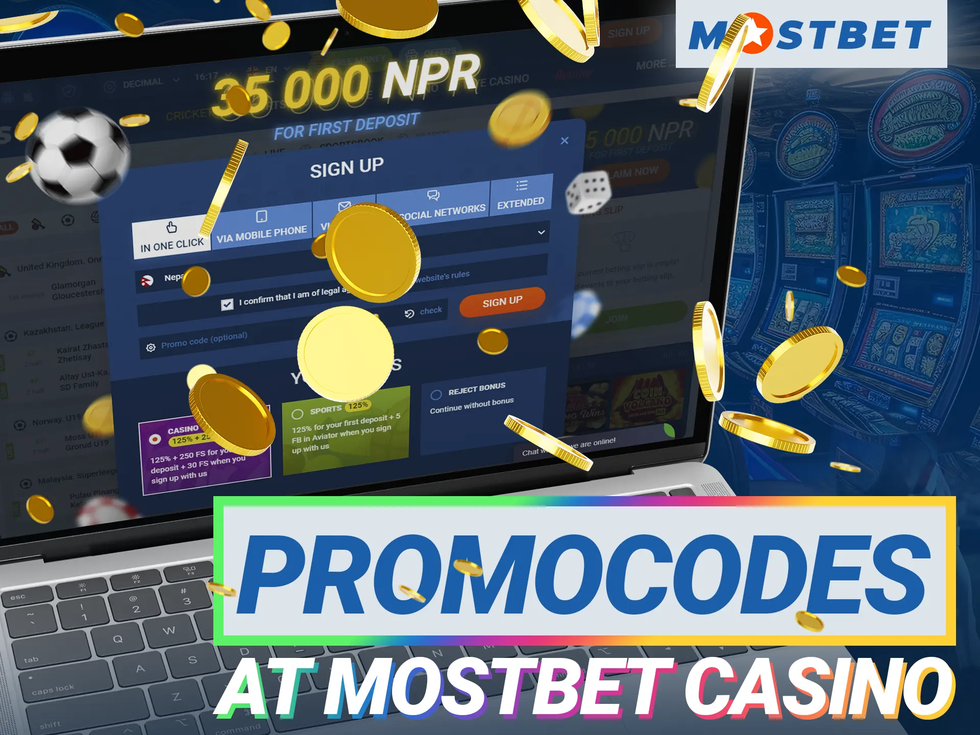 Enter the promo code in the Mostbet registration form field and get extra money.